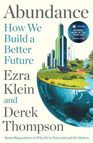 Abundance, THE INSTANT NEW YORK TIMES BESTSELLER: How We Build a Better Future