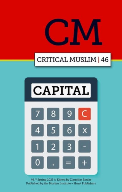 Book cover of: Critical Muslim 46: Capital. By: Ziauddin Sardar