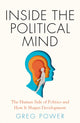 Book cover of: Inside the Political Mind. By: Greg Power