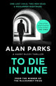 Book cover of: To Die In June. By: Alan Parks