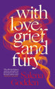 With Love, Grief and Fury 9781805303510 Salena Godden