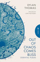 Book cover of: Out of Chaos Comes Bliss. By: Dylan Thomas