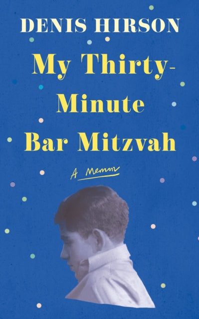 Book cover of: My Thirty-Minute Bar Mitzvah. By: Denis HIRSON