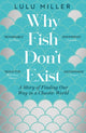 Book cover of: Why Fish Don't Exist