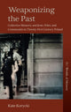 Book cover of: Weaponizing the Past. By: Kate Korycki