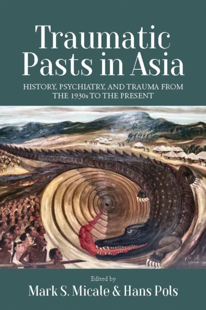 Book cover of: Traumatic Pasts in Asia. By: Mark S. Micale