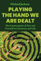 Book cover of: Playing the Hand We Are Dealt. By: Michael Jackson