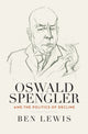 Book cover of: Oswald Spengler and the Politics of Decline. By: LEWIS, BEN