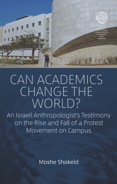 Book cover of: Can Academics Change the World?. By: Moshe Shokeid