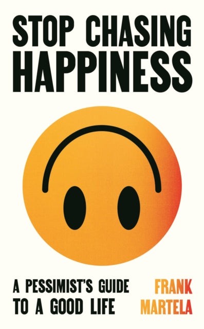 Book cover of: Stop Chasing Happiness