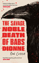 Book cover of: Savage, Noble Death of Babs Dionne