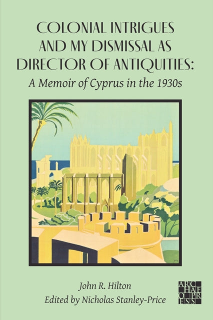 Book cover of: Colonial Intrigues and My Dismissal as Director of Antiquities