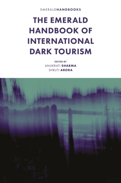 Book cover of: Emerald Handbook of International Dark Tourism