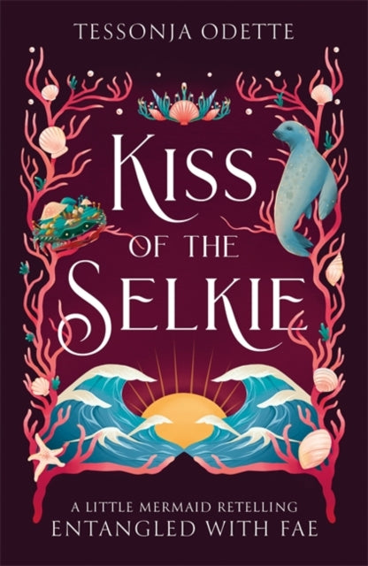 Kiss of the Selkie, A fae fantasy romance retelling of The Little Mermaid 9781806170272 ODETTE, TESSONJA