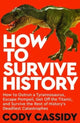 Book cover of: How to Survive History. By: Cody Cassidy