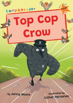 Top Cop Crow, (Orange Early Reader)