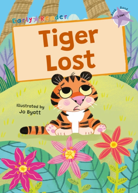 Tiger Lost, (Lilac Early Reader) 9781835110669 Kris Knight; Jo Byatt