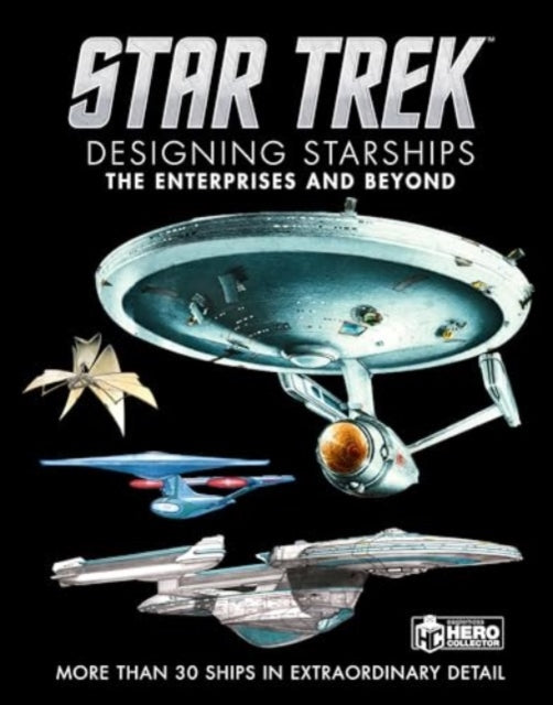 Book cover of: Star Trek: Designing Starships Volume 1: The Enterprises and Beyond. By: Ben Robinson