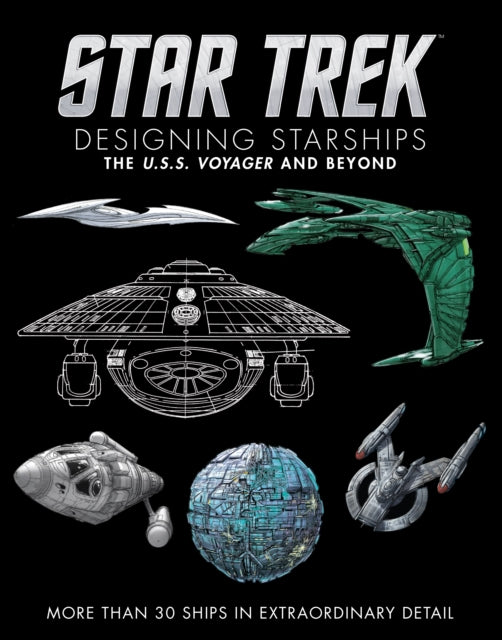 Book cover of: Star Trek Designing Starships Volume 2: Voyager and Beyond. By: Ben Robinson