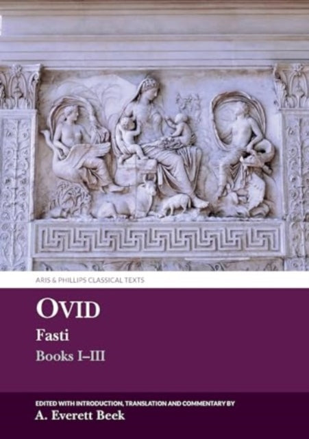 Book cover of: Ovid Fasti: Books I-III. By: Anna Everett Beek