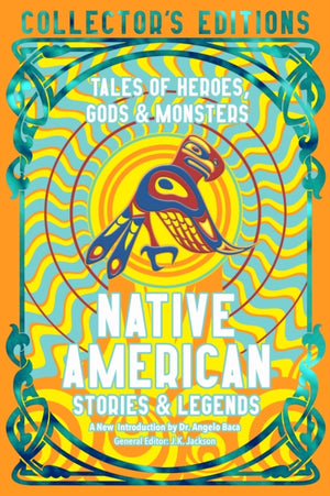 Native American Stories & Legends, Tales of Gods, Heroes & Monsters