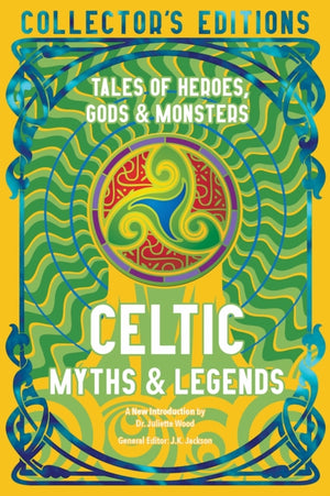 Celtic Myths & Legends, Tales of Heroes, Myths & Monsters