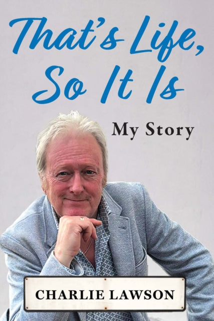 That's Life, So It Is, A candid, raw memoir of TV National Treasure 9781835634592 Charlie Lawson