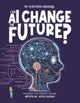 Book cover of: Can AI Change the Future?. By: Olivia Watson