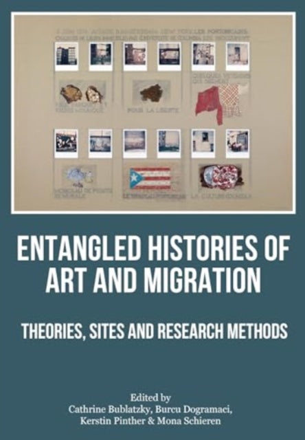 Book cover of: Entangled Histories of Art and Migration. By: Dogramaci BUBLATZKY