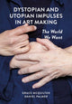 Book cover of: Dystopian and Utopian Impulses in Art Making. By: Palmer MCQUILTEN