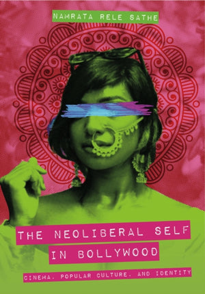 The Neoliberal Self in Bollywood