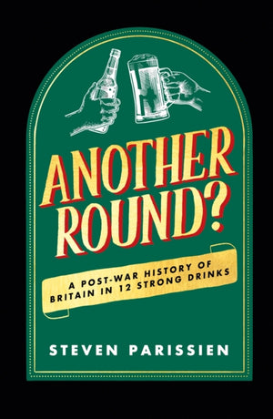 Another Round?, A Post-War History of Britain in Twelve Drinks