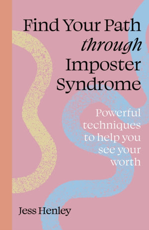 Find Your Path through Imposter Syndrome, Powerful techniques to help you see your worth