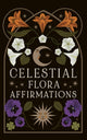 Book cover of: Celestial Flora Affirmations