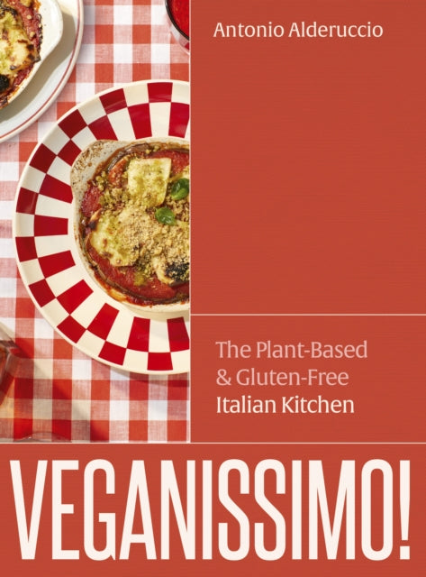Veganissimo!, The Plant-Based & Gluten-Free Italian Kitchen