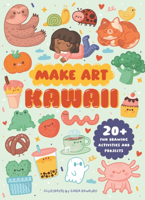 Make Art: Kawaii, 20+ Fun Drawing Activities and Projects