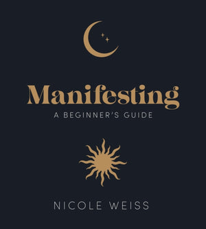 Manifesting, A beginner's guide to attracting your best life