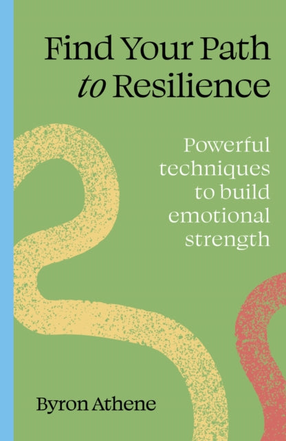 Book cover of: Find your path to resilience. By: ATHENE, BYRON