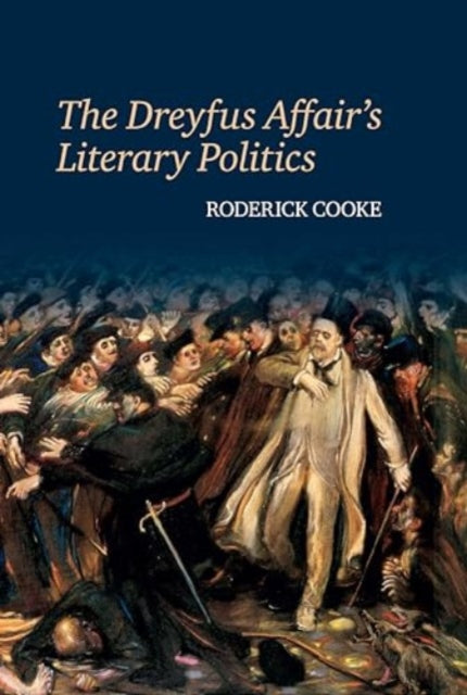 Book cover of: Dreyfus Affair’s Literary Politics. By: Roderick Cooke