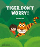 Book cover of: Tiger, Don't Worry!