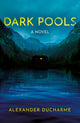 Book cover of: Dark Pools. By: Alexander DuCharme