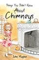 Book cover of: Things You Didn't Know About Chimneys. By: John Hughes