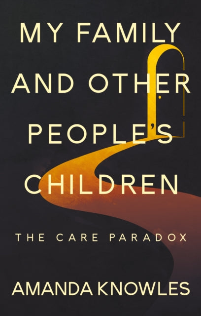 My Family and Other People’s Children: The Care Paradox 9781836283171 Amanda Knowles