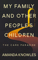 My Family and Other People’s Children: The Care Paradox 9781836283171 Amanda Knowles