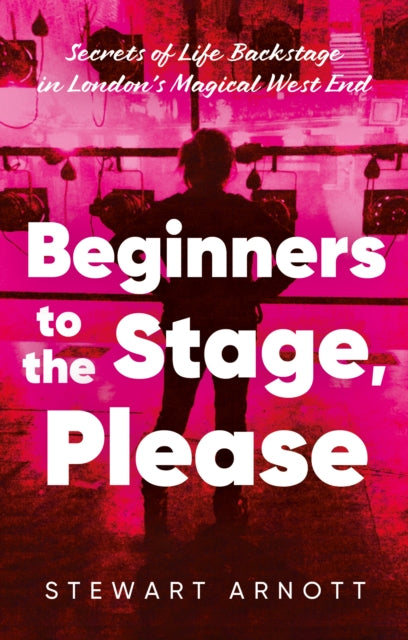 Book cover of: Beginners to the Stage, Please. By: ARNOTT  STEWART