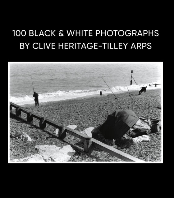 Book cover of: 100 Black & White Photographs by Clive Heritage-Tilley ARPS