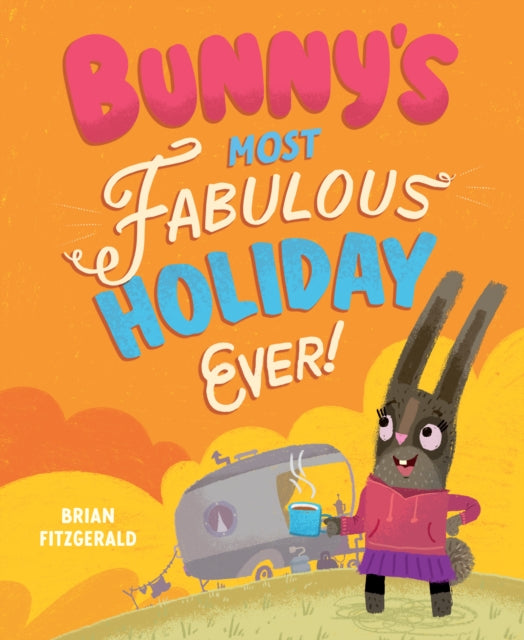 Book cover of: Bunny's Most Fabulous Holiday Ever!. By: Brian Fitzgerald