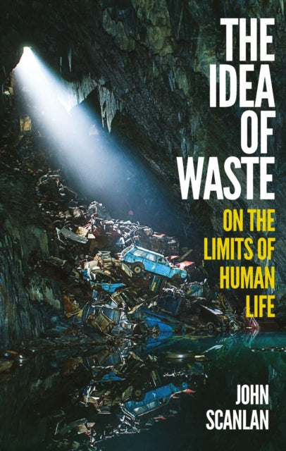 Book cover of: Idea of Waste. By: John Scanlan