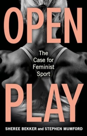 Open Play, The Case for Feminist Sport