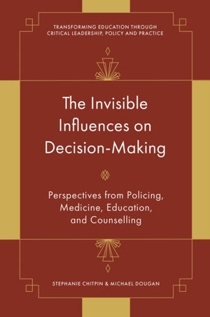 The Invisible Influences on Decision-Making